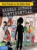 ''Middle School Confidential, Book 2: Real Friends vs. The Other Kind'' by Annie Fox M.Ed., Illustrated by Matt Kindt