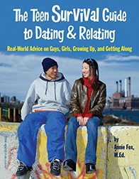 ''The Teen Survival Guide to Dating & Relating: Real-World Advice on Guys, Girls, Growing Up, and Getting Along'' by Annie Fox M.Ed.