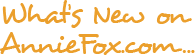 What's New on AnnieFox.com...