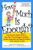 ''How Much is Enough? Everything you need to know to steer clear of overindulgence and raise likeable, responsible and respectful children - from toddlers to teens'' by Jean Illsely Clarke, Connie Dawson, David Bredehoft