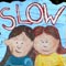Click for larger image Slow for peace of mind